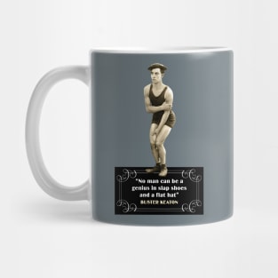 Buster Keaton Quotes: “No Man Can Be A Genius In Slap Shoes And A Flat Hat” Mug